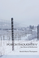 Porch Thoughts V: Ice, Snow & Reflection B09T8CY2X5 Book Cover