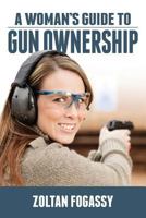 A Woman's Guide to Gun Ownership 149440270X Book Cover