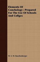 Elements of Conchology: Prepared for the Use of Schools and Colleges by W.S.W. Ruschenberger, from the Text of Milne Edwards and Achille Comte 1168045991 Book Cover