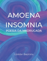AMOENA INSOMNIA: poesia da madrugada (Portuguese Edition) B08F6QNMG5 Book Cover