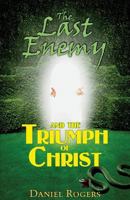 The Last Enemy & the Triumph of Christ 1541198018 Book Cover