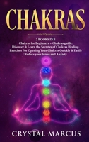 Chakras 2 books in 1: Discover and Learn the Secrets of Chakras Healing. Exercises for Opening Your Chakras Quickly and Easily. Reduce your Stress and Anxiety. 1639300112 Book Cover