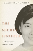 The Secret Listener: An Ingenue in Mao's Court 0197573347 Book Cover