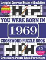 You Were Born in 1969: Crossword Puzzle Book: Crossword Games for Puzzle Fans & Exciting Crossword Puzzle Book for Adults With Solution B093RP23P5 Book Cover