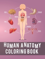 Human Anatomy Coloring Book: Unique Coloring Activity Book for medical school kids and adults B08P1CF9WX Book Cover