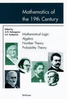 Mathematics in the 19th Century: Mathematical Logic, Algebra, Number Theory, Probability Theory Vol 1 3764364424 Book Cover