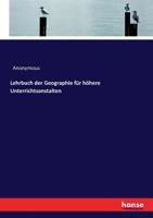 Lehrbuch der Geographie für höhere Unterrichtsanstalten 3743499819 Book Cover