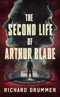 THE SECOND LIFE OF ARTHUR BLADE 1734667044 Book Cover