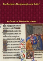 Eucharistie, Abendmahl, Herrenmahl, ...wie bitte? 1445786036 Book Cover