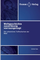 Weltgeschichte zuverlässig vorrausgesagt: Die unheimliche Treffsicherheit der Bibel 6138358473 Book Cover