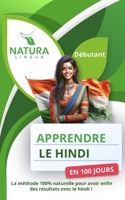 Apprendre le Hindi en 100 Jours: La méthode naturelle et intuitive pour maitriser le Hindi rapidement (conçue pour les débutants). (French Edition) B0CTZX766X Book Cover