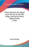 Observations on the Appeal from the New to the Old Whigs, and on Mr. Paine's Rights of Man 0548578842 Book Cover