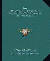 The Meaning Of The Mystic In General And The Christian In Particular 0766192148 Book Cover