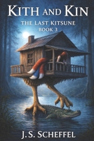 Kith and Kin: The Last Kitsune Book 3 B0GKFLPN9S Book Cover