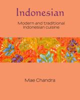 Indonesian: modern and traditional Indonesian cuisine 1742575528 Book Cover