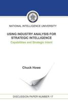 Using Industry Analysis for Strategic Intelligence: Capabilities and Strategic Intent 152365211X Book Cover