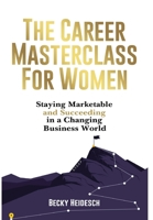 The Career Masterclass for Women: Staying Marketable and Succeeding in a Changing Business World B0DYCYCXM3 Book Cover
