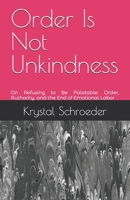 Order Is Not Unkindness: On Refusing to Be Palatable: Order, Authority, and the End of Emotional Labor (The Systems Series) B0GM8T9XSM Book Cover
