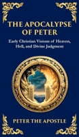 The Apocalypse of Peter: A Vision of Judgment, Redemption, and Eternity (Deluxe Hardbound Edition) (Library of Alexandria) 1804216119 Book Cover