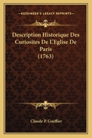 Description Historique Des Curiosites De L'Eglise De Paris (1763) 1166061485 Book Cover