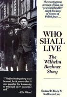 Who Shall Live: The Wilhelm Bachner Story 089733437X Book Cover