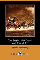 The English Mail Coach and Joan of Arc 151226427X Book Cover