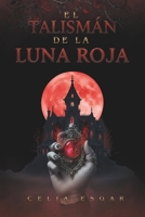 El Talismán de la Luna Roja: Fantasía Gótica (Spanish Edition) B0DY611SCP Book Cover