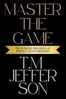 Master The Game: The Supreme Principles of Power & Transformation B0DYH5VR7X Book Cover