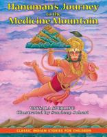 Hanuman's Journey to the Medicine Mountain (Classic Indian Stories for Children) 1591430631 Book Cover