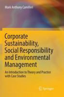 Corporate Sustainability, Social Responsibility and Environmental Management: An Introduction to Theory and Practice with Case Studies 3319836005 Book Cover