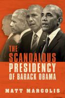 The Scandalous Presidency of Barack Obama 1642930601 Book Cover