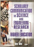 Scholarly Communication in Science and Engineering Research in Higher Education 0789021781 Book Cover