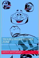 Trouble in Der Eigenen Zone 1726723720 Book Cover