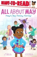 May's Big Messy Family!: Ready-to-Read Level 1 (All About May) 1665942851 Book Cover