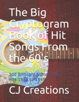 The Big Cryptogram Book of Hit Songs From the 60's: 200 Billboard Number One Hits 1960 to 1969 1694458652 Book Cover