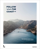 Follow the Coast - From Gibraltar to Monaco: The Mediterranean Coast 9059966015 Book Cover