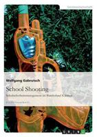 School Shooting. Schulsicherheitsmanagement im Bundesland K�rnten 3656644438 Book Cover