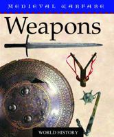 Weapons (Medieval Warfare) 0836892119 Book Cover
