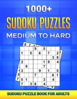 1000+ Sudoku Puzzles Medium to Hard: Sudoku Puzzle Book For Adults B093CHJ1XN Book Cover