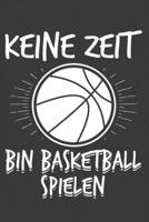 Keine Zeit Bin Basketball Spielen: Jahres-Kalender 2020 DinA 5 Kalender f�r alle, die Basketball lieben Basketballer Terminplaner 1706544162 Book Cover