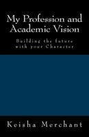 My Profession and Academic Vision 153710781X Book Cover