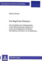 Der Begriff Des Glaubens: Das Verstaendnis Des Glaubensaktes in Den Dokumenten Des Vatikanum II Und in Den Theologischen Entwuerfen Karl Rahners 3631445431 Book Cover