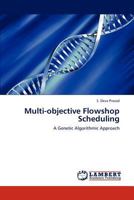 Multi-objective Flowshop Scheduling: A Genetic Algorithmic Approach 3659239860 Book Cover
