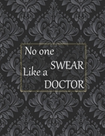 No one swear like a doctor: 50+ Swear Words to Color Your Anger Away: Release Your Anger: Stress Relief Curse Words Coloring Book for Adults. A Motivating Swear Word Coloring Book for Adults 167778184X Book Cover