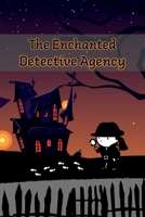 The Enchanted Detective Agency: A Collection of Mystery Short Stories for Kids 1803847204 Book Cover