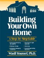 Building Your Own Home: A Step-by-Step Guide 0471635618 Book Cover