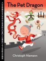 The Pet Dragon: A Story about Adventure, Friendship, and Chinese Characters 0061577766 Book Cover