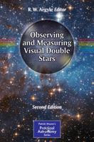 Observing and Measuring Visual Double Stars 1461439442 Book Cover