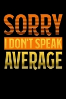 Sorry - I Don't Speak Average: 6x9 120 pages quad ruled Your personal Diary 1674077165 Book Cover