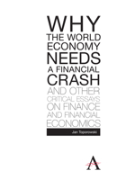 Why the World Economy Needs a Financial Crash and Other Critical Essays on Finance and Financial Economics 0857289802 Book Cover